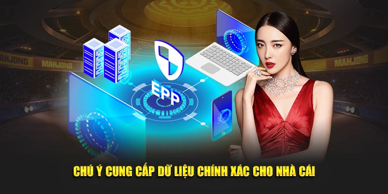 Chú ý cung cấp dữ liệu chính xác cho nhà cái