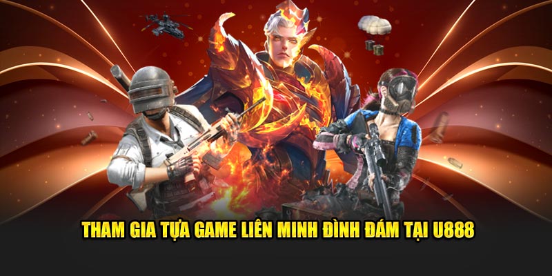 Tham gia trải nghiệm tựa game liên minh đình đám tại e-sport U888