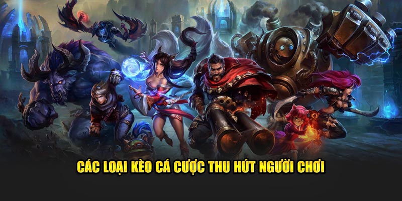 Các loại kèo cá cược thu hút khách hàng 