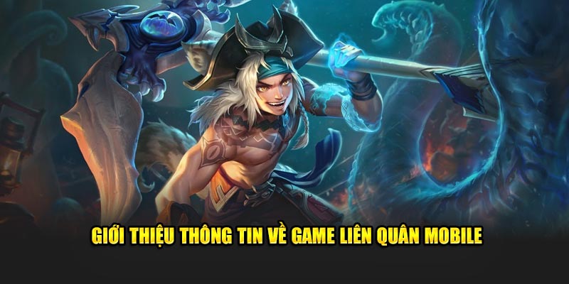 Giới thiệu thông tin về game liên quân mobile